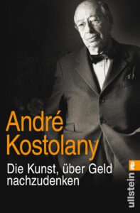 Andre Kostolany_Die Kunst, über Geld nachzudenken