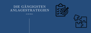 Mehr über den Artikel erfahren Die gängigsten Anlagestrategien an der Börse