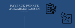 Mehr über den Artikel erfahren Payback-Punkte auf dein Konto überweisen lassen